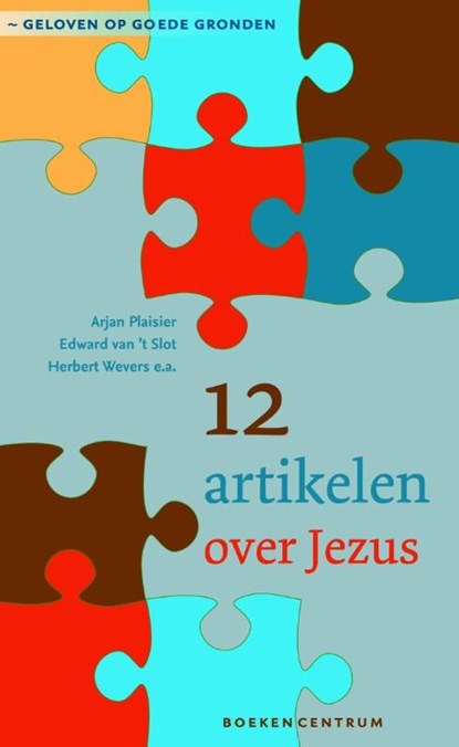 12 artikelen over Jezus, Arjan Plaisier ; Edward van 't Slot ; Herbert Wevers - Ebook - 9789023929154