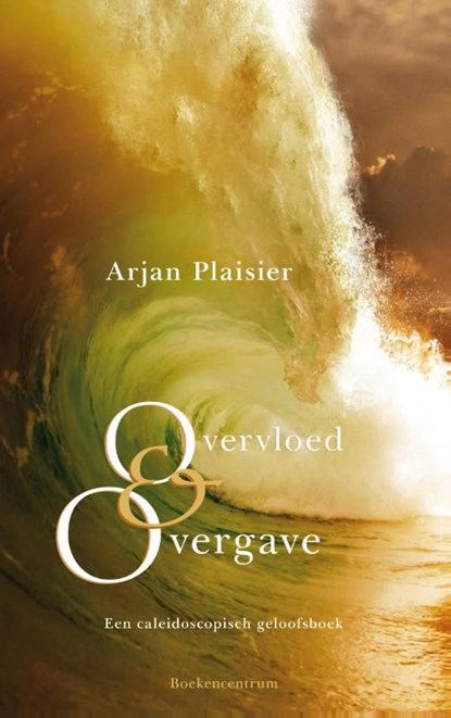 Overvloed en overgave, Arjan Plaisier - Ebook - 9789023929161