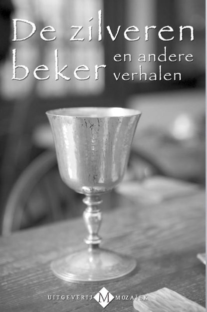 De zilveren beker en andere verhalen, Janwillem Blijdorp ; Eeuwoud Koolmees ; Nettie Dees - Ebook - 9789023930679