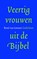 Veertig vrouwen uit de Bijbel, René van Loenen - Paperback - 9789023950165