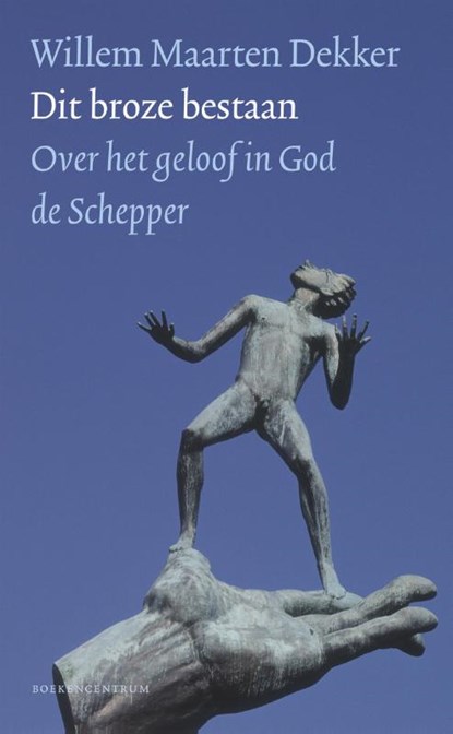 Dit broze bestaan, Willem Maarten Dekker - Paperback - 9789023950271
