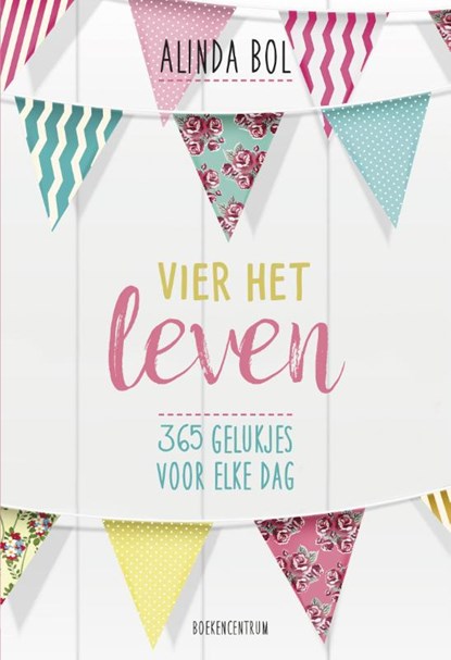 Vier het leven, Alinda Bol - Gebonden - 9789023950431