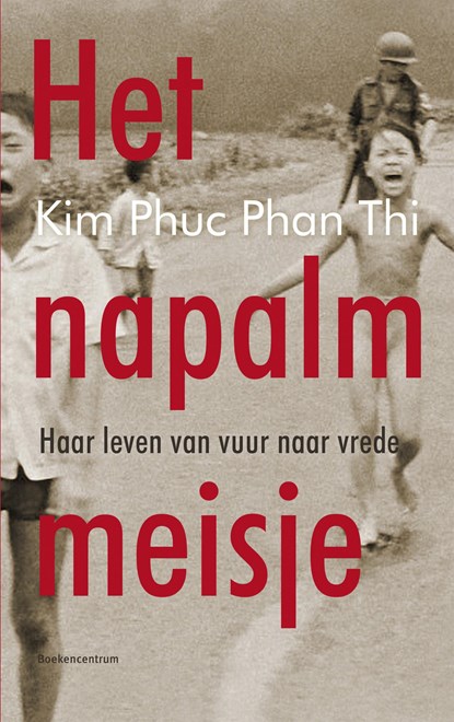 Het napalmmeisje, Kim Phuc Phan Thi - Paperback - 9789023952275
