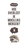 Hoe overleef ik moeilijke mensen?