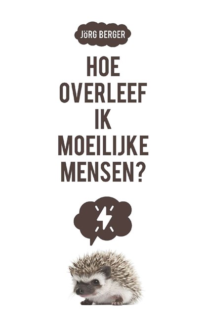 Hoe overleef ik moeilijke mensen?, Jörg Berger - Ebook - 9789023954484