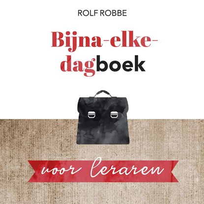 Bijna-elke-dagboek voor leraren, Rolf Robbe - Paperback - 9789023955191