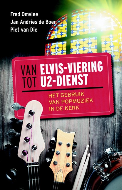Van Elvis-viering tot U2-dienst, Omvlee ; Jan Adries de Boer ; Piet van Die - Paperback - 9789023955245