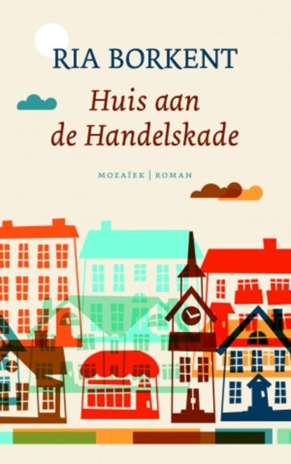 Huis aan de Handelskade, Ria Borkent - Ebook - 9789023955290