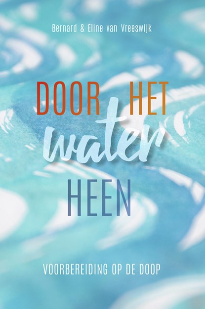 Door het water heen, Bernard van Vreeswijk ; Eline van Vreeswijk - Gebonden - 9789023956211