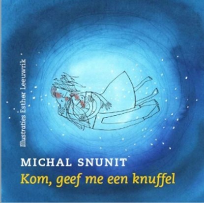 Kom, geef me een knuffel, Michal Snunit - Gebonden - 9789023956433