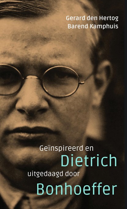 Geïnspireerd en uitgedaagd door Dietrich Bonhoeffer, Gerard den Hertog ; Barend Kamphuis - Paperback - 9789023956792