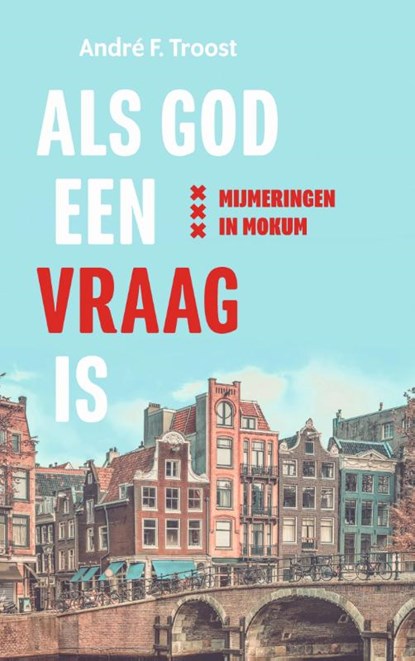 Als God een vraag is, André F. Troost - Paperback - 9789023958949