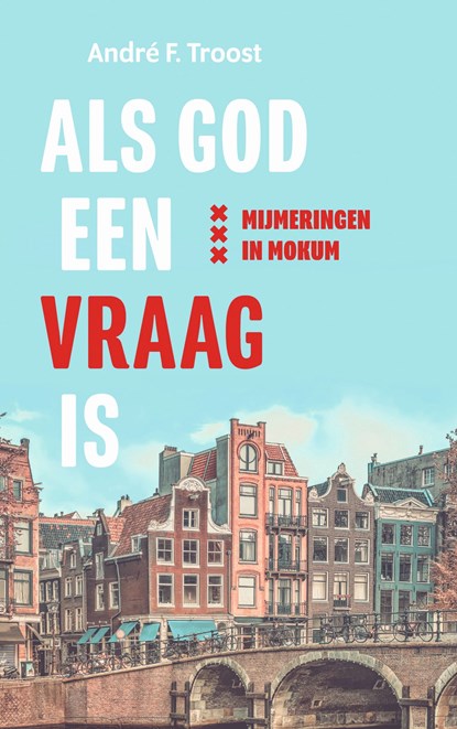 Als God een vraag is, A.F. Troost - Ebook - 9789023958956