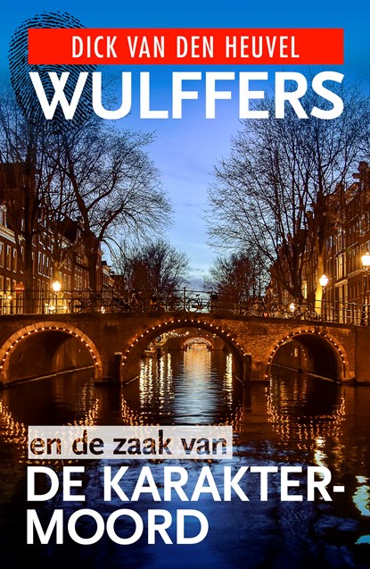 Wulffers en de zaak van de karaktermoord, Dick van den Heuvel ; Roel Fooji - Ebook - 9789023959724
