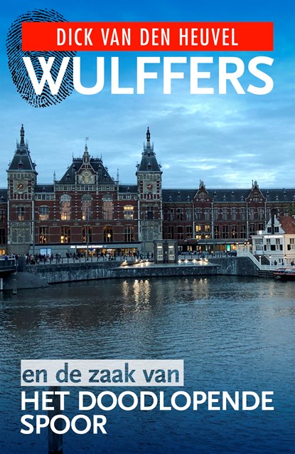 Wulffers en de zaak van het doodlopende spoor, Dick van den Heuvel - Ebook - 9789023959748