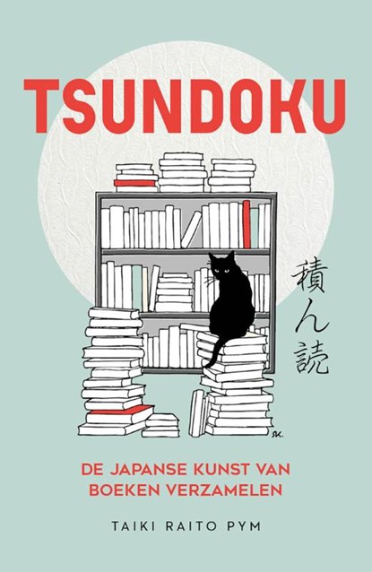 Tsundoku - de Japanse kunst van boeken verzamelen, TAIKI RAITO PYM - Gebonden - 9789023963974