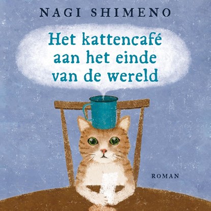 Het kattencafé aan het einde van de wereld, Nagi Shimeno - Luisterboek MP3 - 9789023964117