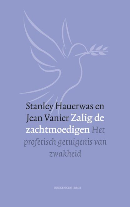 Zalig de zachtmoedigen, Stanley Hauerwas ; Jean Vanier - Paperback - 9789023970309