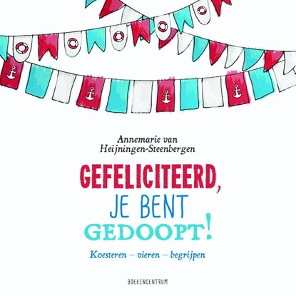Gefeliciteerd, je bent gedoopt!, Annemarie Heijningen-Steenbergen - Gebonden - 9789023970682
