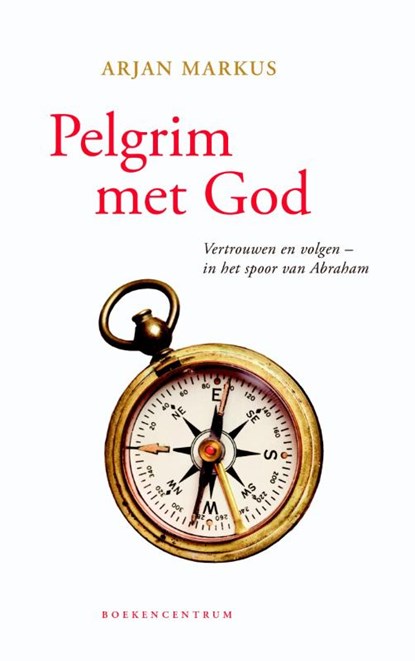 Pelgrim met God, Arjan Markus - Paperback - 9789023970705