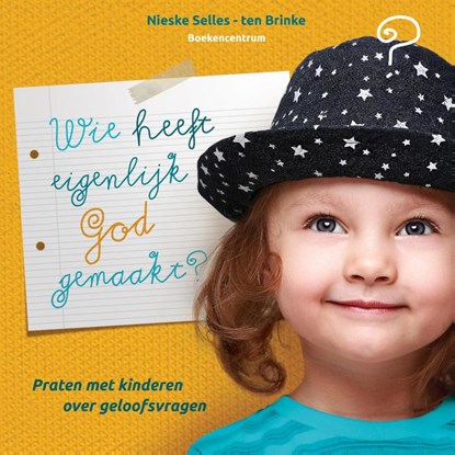 Wie heeft eigenlijk God gemaakt?, Nieske Selles-ten Brinke - Paperback - 9789023970798