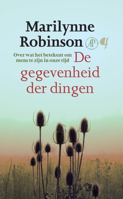 De gegevenheid der dingen, Marilynne Robinson - Paperback - 9789023971061