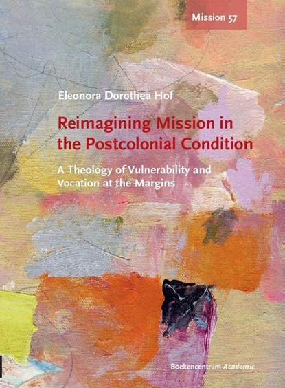 Reimagining mission in the postcolonial condition, Eleonora Dorothea Hof - Paperback - 9789023971139