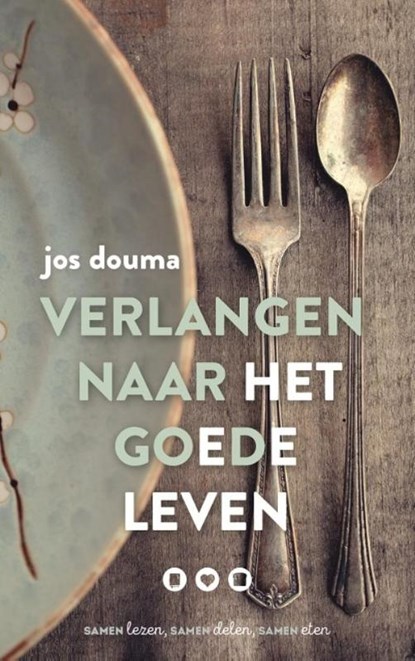 Verlangen naar het goede leven, Jos Douma - Paperback - 9789023971252