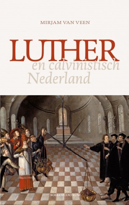 Luther en calvinistisch Nederland, Mirjam van Veen - Paperback - 9789023971498