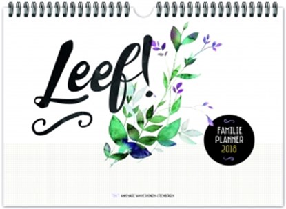 LEEF! Familieplanner 2018, Annemarie van Heijningen-Steenbergen - Overig - 9789023971719