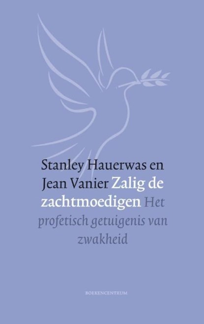 Zalig de zachtmoedigen, Stanley Hauerwas ; Jean Vanier - Ebook - 9789023979302