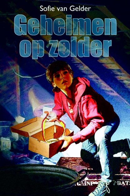 Geheimen op zolder, Sofie van Gelder - Gebonden - 9789023993841