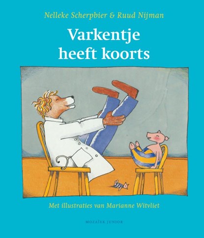 Varkentje heeft koorts, Nelleke Scherpbier ; Ruud Nijman - Gebonden - 9789023994084