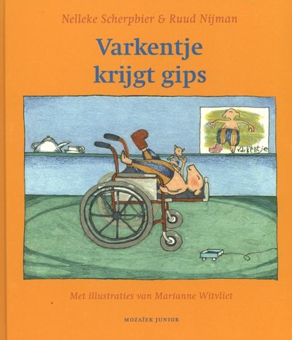 Varkentje krijgt gips, Nelleke Scherpbier ; Ruud Nijman - Gebonden - 9789023994671
