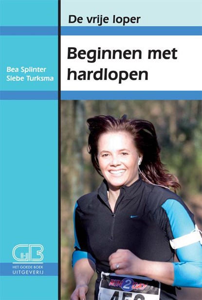 De vrije loper : Beginnen met hardlopen, Bea Splinter ; Siebe Turksma - Paperback - 9789024007011
