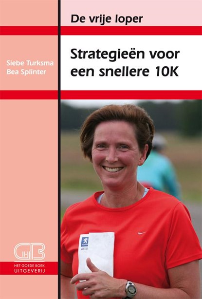 Strategieen voor een snellere 10k, Siebe Turksma ; Bea Splinter - Paperback - 9789024007028