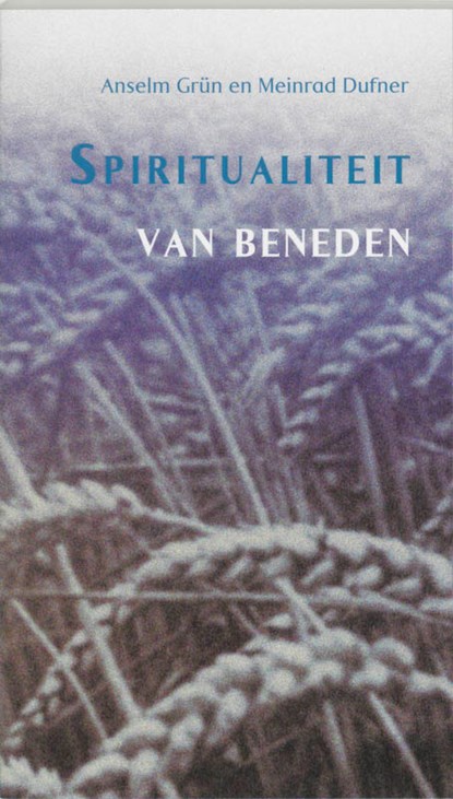 Spiritualiteit van beneden, Anselm Grün - Paperback - 9789024264643