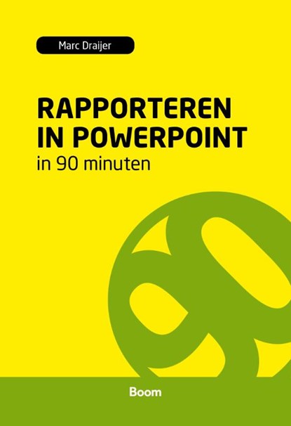 Rapporteren in powerpoint in 90 minuten, Marc Draijer - Paperback - 9789024401505