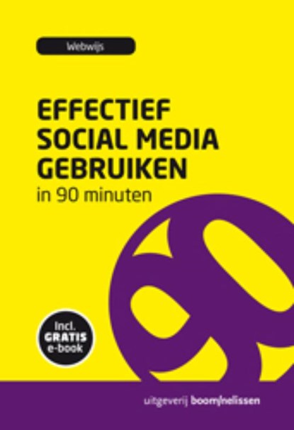 Effectief social media gebruiken in 90 minuten, Webwijs - Paperback - 9789024401550