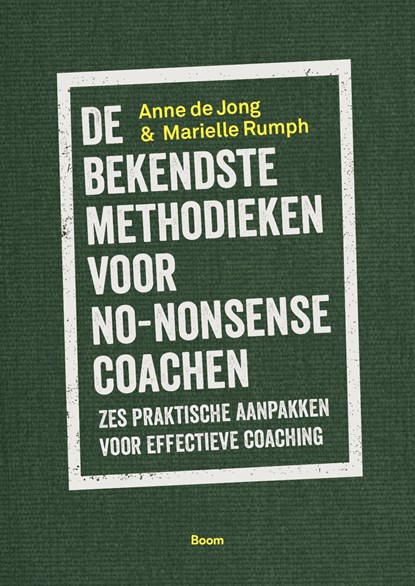 De bekendste methodieken voor no-nonsense coaching, Anne de Jong ; Marielle Rumph - Ebook - 9789024402564