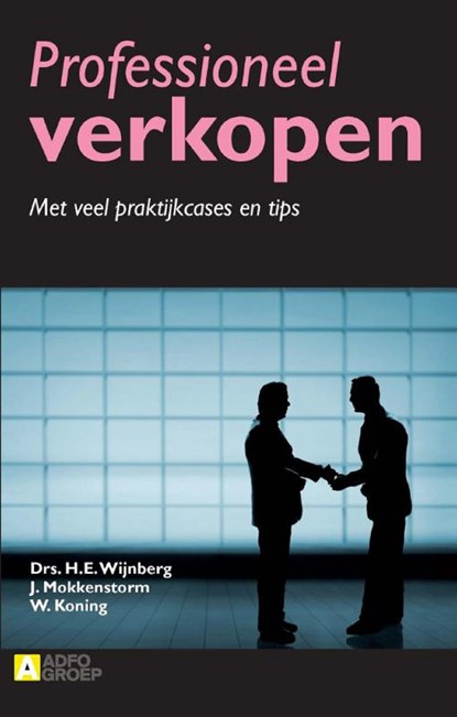 Professioneel verkopen, H.E. Wijnberg ; J. Mokkenstorm ; W. Koning - Ebook - 9789024403820