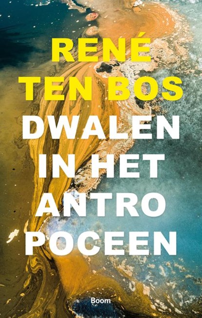 Dwalen in het Antropoceen, René ten Bos - Paperback - 9789024404858