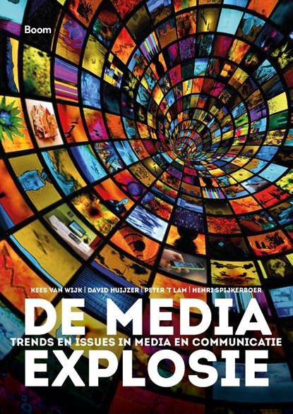 De media-explosie, Kees van Wijk ; David Huijzer ; peter 't Lam ; Henri Spijkerboer - Paperback - 9789024406838