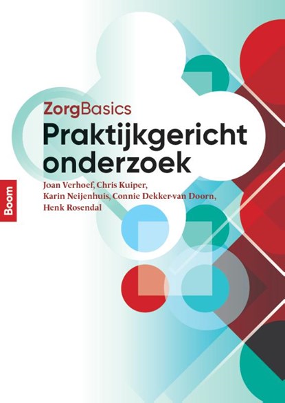 Zorgbasics praktijkgericht onderzoek, Joan Verhoef ; Chris Kuiper ; Karin Neijenhuis ; Connie Dekker-Van Doorn ; Henk Rosendal - Paperback - 9789024408405