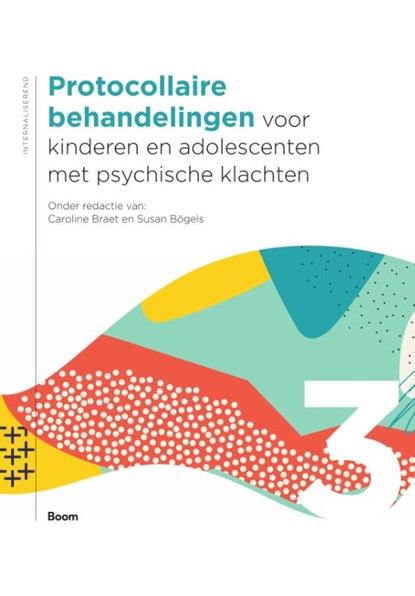 Protocollaire behandelingen voor kinderen en adolescenten met psychische klachten deel 3, Caroline Braet ; Susan Bögels - Gebonden - 9789024408917