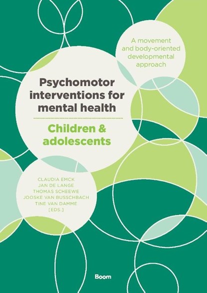 Psychomotor interventions for mental health – Children & adolescents, C. Emck ; J. de Lange ; T. Scheewe ; J. van Busschbach ; T. van Damme - Paperback - 9789024409129