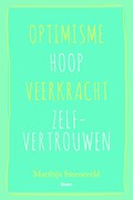 Optimisme  Hoop  Veerkracht  Zelfvertrouwen | Matthijs Steeneveld | 