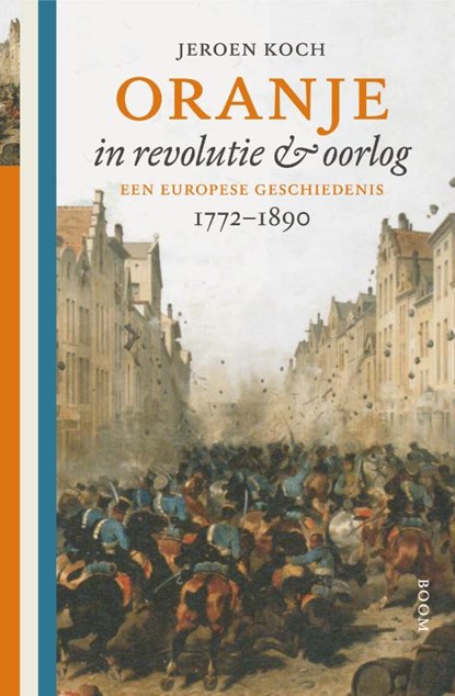Oranje in revolutie en oorlog, Jeroen Koch - Gebonden - 9789024409570