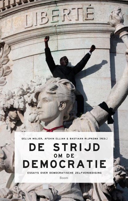 De strijd om de democratie, Afshin Ellian ; Gelijn Molier ; Bastiaan Rijpkema - Paperback - 9789024411634