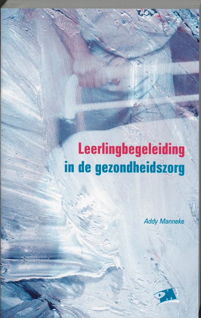 Leerlingbegeleiding in de gezondheidszorg, A. Manneke - Paperback - 9789024413362